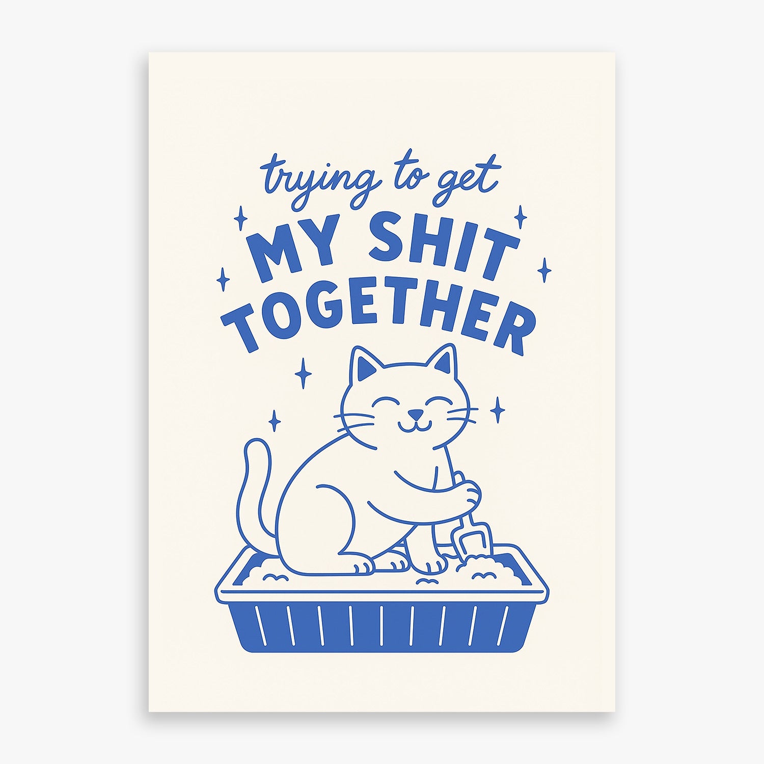 "GETTING SHIT TOGETHER" POSTER