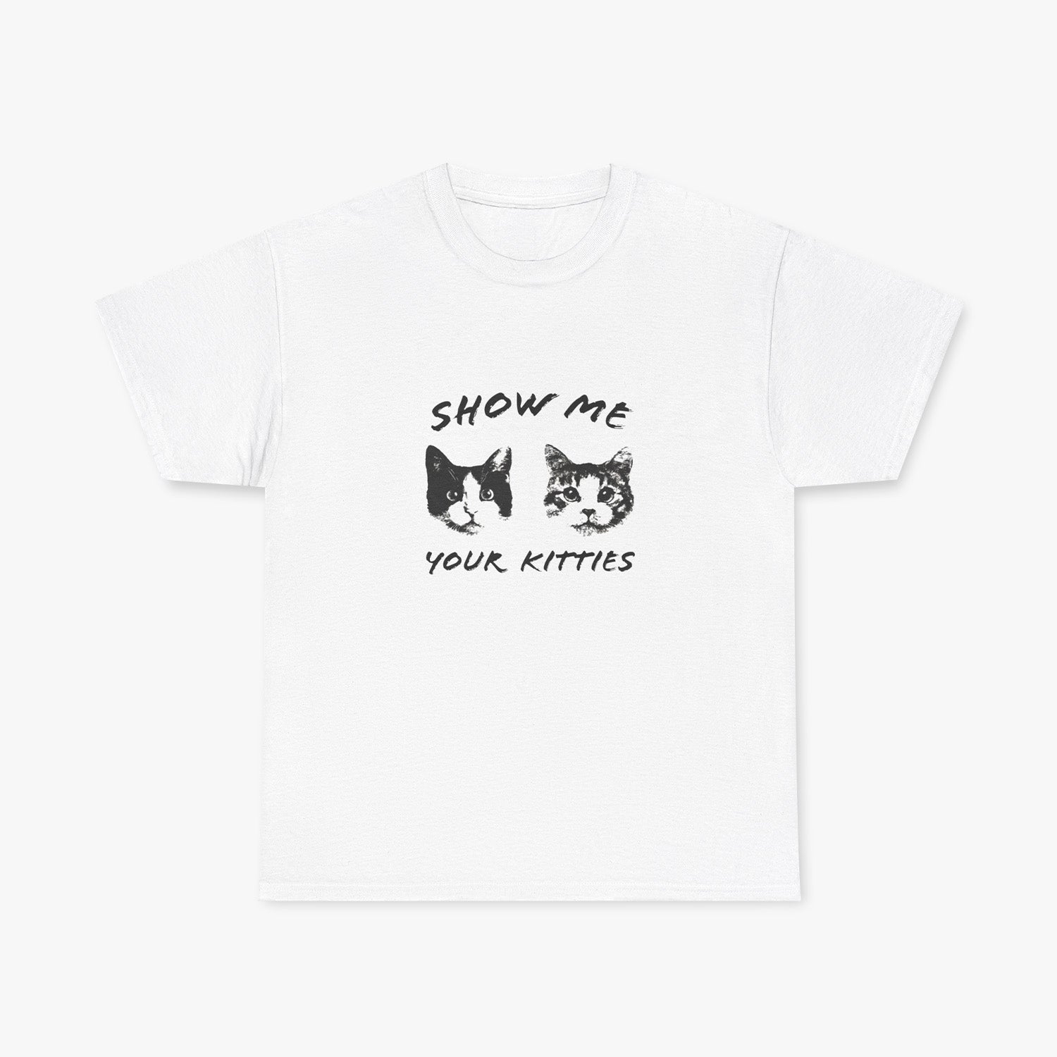 "SHOW ME YOUR KITTIES" T-SHIRT